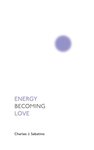 Energy Becoming Love by Kevin Kegler