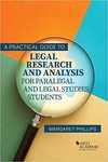 A Practical Guide to Legal Research and Analysis for Paralegal and Legal Studies Students (Higher Education Coursebook) by Margaret Phillips